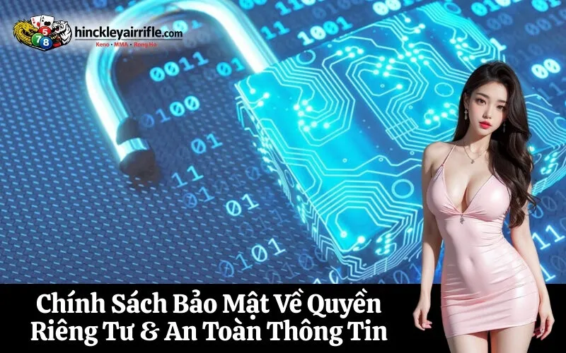 Chính Sách Bảo Mật Về Quyền Riêng Tư & An Toàn Thông Tin